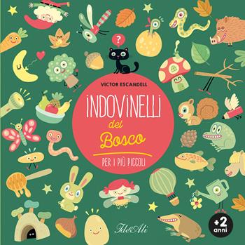 Indovinelli del bosco per i più piccoli. Ediz. a colori - Victor Escandell - Libro IdeeAli 2025, Libri gioco | Libraccio.it