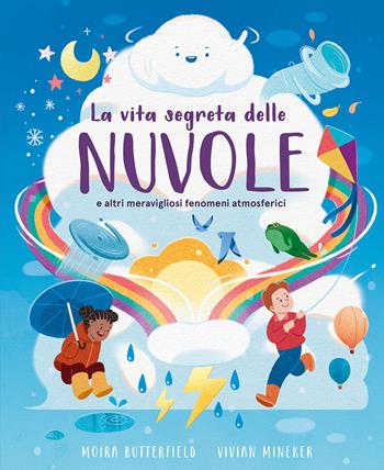 La vita segreta delle nuvole e altri meravigliosi fenomeni atmosferici - Moira Butterfield - Libro IdeeAli 2025, Libri illustrati | Libraccio.it