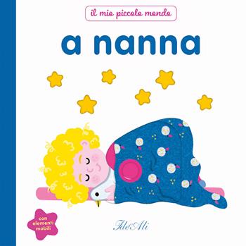 A nanna. Il mio piccolo mondo. Ediz. a colori - Marie Bretin - Libro IdeeAli 2026 | Libraccio.it