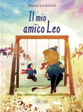 Il mio amico Leo. Ediz. a colori