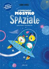 L'orrendo mostro spaziale. Ediz. a colori
