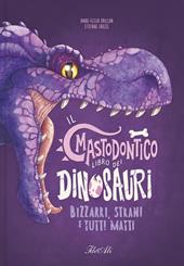 Il mastodontico libro dei dinosauri. Ediz. a colori