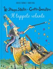 Il tappeto volante. La strega Sibilla e il gatto Serafino. Ediz. a colori