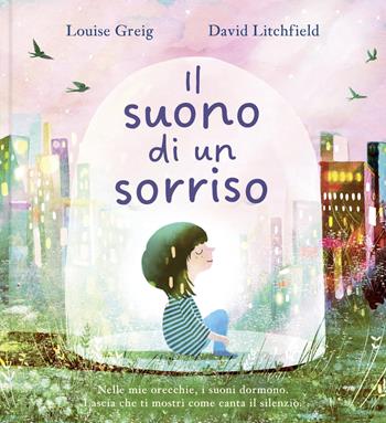 Il suono di un sorriso. Ediz. a colori - Louise Greig - Libro IdeeAli 2027, Libri illustrati | Libraccio.it