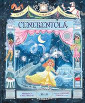 Tutti... a teatro! Cenerentola. Ediz. a colori