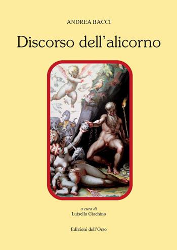 Dicorso dell'alicorno. Ediz. critica - Andrea Bacci - Libro Edizioni dell'Orso 2019, Contributi e proposte | Libraccio.it