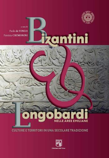 Bizantini & longobardi nelle aree emiliane. Culture e territori in una secolare tradizione. Ediz. critica - De Vingo Paolo, Cremonini Patrizia - Libro Edizioni dell'Orso 2020, Archeologia arte architettura tra V e XIV secolo | Libraccio.it