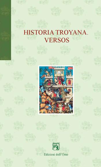 Historia troyana. Versos. Ediz. spagnola e italiana  - Libro Edizioni dell'Orso 2020, Gli orsatti | Libraccio.it