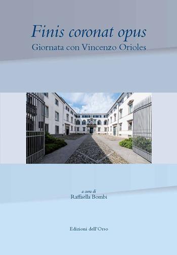 Finis coronat opus. Giornata con Vincenzo Orioles  - Libro Edizioni dell'Orso 2020, Lezioni di linguistica e comunicazione | Libraccio.it