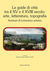 Le guide di città tra il XV e il XVIII secolo: arte, letteratura, topografia. Seminari di letteratura artistica