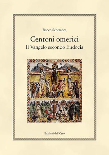 Centoni omerici. Il vangelo secondo Eudocia. Ediz. critica - Rocco Schembra - Libro Edizioni dell'Orso 2020, Hellenica | Libraccio.it