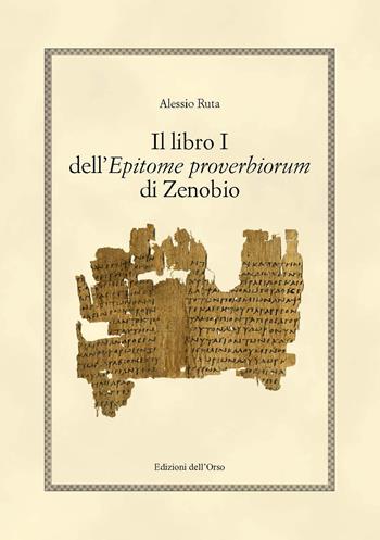Il libro i dell'epitome proverbiorum di Zenobio. Ediz. critica - Alessio Ruta - Libro Edizioni dell'Orso 2020, Hellenica | Libraccio.it
