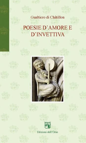 Poesie d'amore e d'invettiva. Testo latino a fronte - Gualtiero di Châtillon - Libro Edizioni dell'Orso 2020, Gli orsatti | Libraccio.it