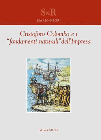 Cristoforo Colombo e i suoi «fondamenti naturali» dell'impresa - Mario Negri - Libro Edizioni dell'Orso 2020, Studi e ricerche | Libraccio.it