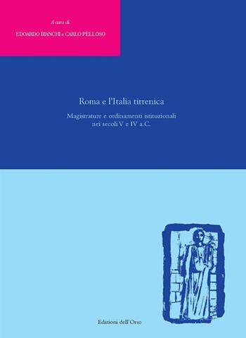 Roma e l'Italia tirrenica. Magistrature e ordinamenti istituzionali nei secoli V e IV a.C.. Ediz. critica  - Libro Edizioni dell'Orso 2020, Classica philosophica et jiuridica | Libraccio.it