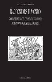 Raccontare il mondo. Storia e fortuna del devisement du monde di Marco Polo e Rustichello da Pisa