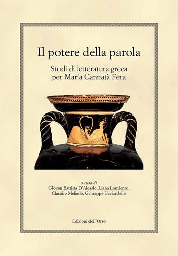 Il potere della parola. Studi di letteratura greca per Maria Cannatà Fera  - Libro Edizioni dell'Orso 2020, Hellenica | Libraccio.it