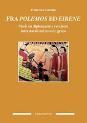 Fra polemos ed eirene. Studi su diplomazia e relazioni interstatali nel mondo greco