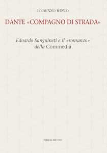 Dante «Compagno Di Strada». Edoardo Sanguineti E Il «Romanzo» Del...