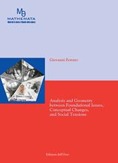 Analysis and geometry between foundational issues, conceptual changes, and social tensions. Ediz. critica