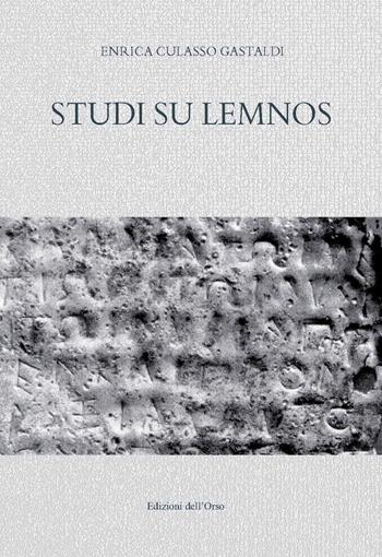 Studi su Lemnos. Ediz. critica - Enrica Culasso Gastaldi - Libro Edizioni dell'Orso 2020, Studi e Testi | Libraccio.it