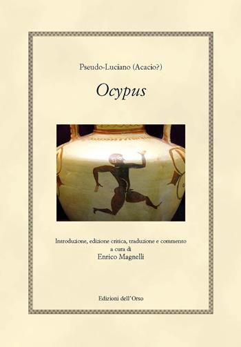 Ocypus - Pseudo-Luciano - Libro Edizioni dell'Orso 2020, Hellenica | Libraccio.it