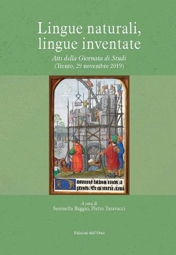 Lingue naturali, lingue inventate. Atti della giornata di studi (Trento, 29 novembre 2019). Ediz. critica  - Libro Edizioni dell'Orso 2020, Fuori collana | Libraccio.it