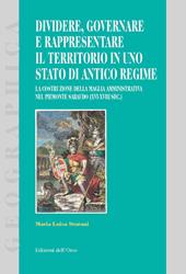 Dividere, governare e rappresentare il territorio in uno stato di antico regime. La costruzione della maglia amministrativa nel Piemonte sabaudo (XVI-XVIII sec.)