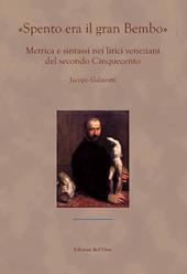 «Spento era il gran Bembo». Metrica e sintassi nei lirici veneziani del secondo Cinquecento