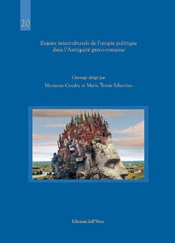 Enjeux interculturels de l'utopie politique dans l'antiquité gréco-romaine. Ediz. italiana e francese  - Libro Edizioni dell'Orso 2020, Studi di storia greca e romana | Libraccio.it