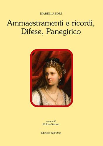 Ammaestramenti e ricordi-Difese-Panegirico. Ediz. critica - Sori Isabella - Libro Edizioni dell'Orso 2021, Contributi e proposte | Libraccio.it