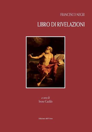 Libro di rivelazioni. Ediz. critica - Francesco Negri - Libro Edizioni dell'Orso 2021, Biblioteca di Studi Storico-Religiosi | Libraccio.it