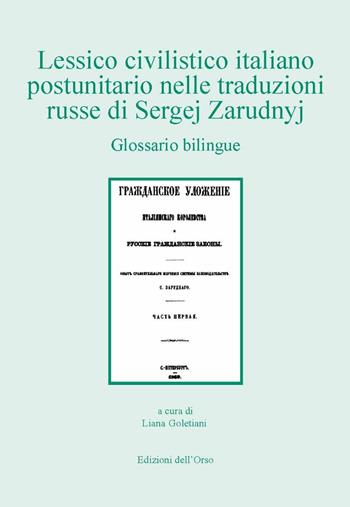 Lessico civilistico italiano postunitario nelle traduzioni russe di Sergej Zarudnyj. Ediz. italiana e russa  - Libro Edizioni dell'Orso 2021, Slavica | Libraccio.it