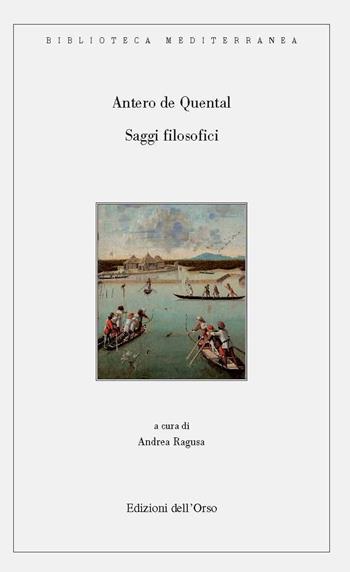 Saggi filosofici. Antero de Quental. Ediz. critica  - Libro Edizioni dell'Orso 2021, Biblioteca mediterranea. Testi | Libraccio.it