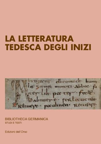 La letteratura tedesca degli inizi. Ediz. critica - Claudia Händl - Libro Edizioni dell'Orso 2021, Bibliotheca germanica. Studi e testi | Libraccio.it