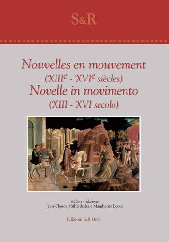 Nouvelles en mouvement (XIII° - XVI° siècles)-Novelle in movimento (XIII - XVI secolo). Ediz. bilingue  - Libro Edizioni dell'Orso 2021, Studi e ricerche | Libraccio.it