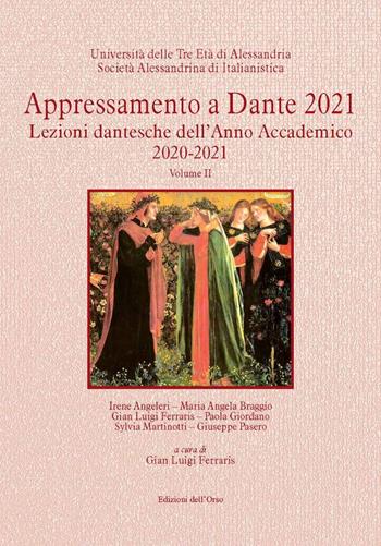 Appressamento a Dante 2021. Lezioni dantesche dell'anno accademico 2020-2021. Vol. 2 - Gian Luigi Ferraris - Libro Edizioni dell'Orso 2021, Strenne e guide | Libraccio.it