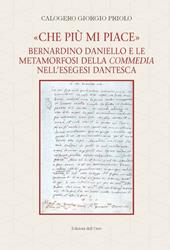«Che più mi piace». Bernardino Daniello e le metamorfosi della commedia nell'esegesi dantesca. Ediz. critica