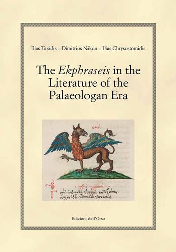 The ekphraseis in the literature of the palaeologan era - Ilias Taxidis - Libro Edizioni dell'Orso 2021, Hellenica | Libraccio.it