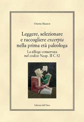 Leggere, selezionare e raccogliere «excerpta» nella prima età paleologa. La silloge conservata nel codice Neap. II C 32