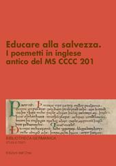 Educare alla salvezza. I poemetti in inglese antico del MS CCCC 201. Ediz. critica