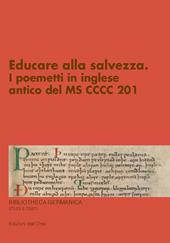 Educare alla salvezza. I poemetti in inglese antico del MS CCCC 201. Ediz. critica