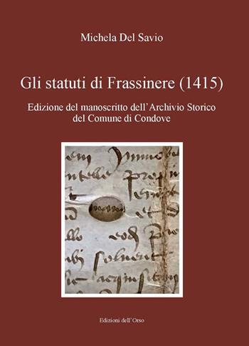 Gli statuti di Frassinere (1415). Edizione del manoscritto dell'archivio storico del comune di Condove. Testo latino a fronte. Ediz. critica - Michela Del Savio - Libro Edizioni dell'Orso 2021, Pluteus. Testi | Libraccio.it