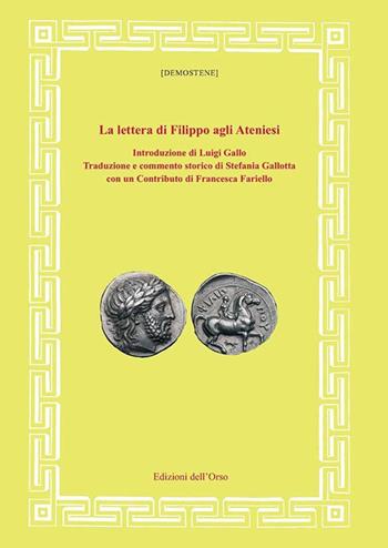 La lettera di Filippo agli Ateniesi. Ediz. critica  - Libro Edizioni dell'Orso 2021, Fonti e studi di storia antica | Libraccio.it