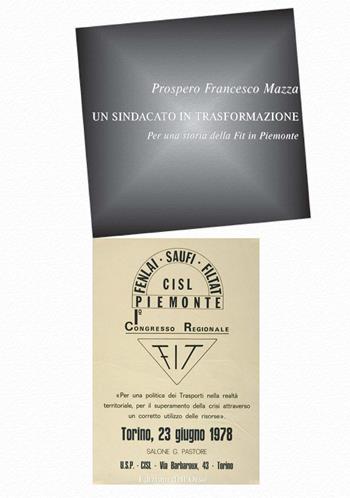 Un sindacato in trasformazione. Per una storia della FIT in Piemonte - Mazza Prospero Francesco - Libro Edizioni dell'Orso 2022, '900. Il Novecento | Libraccio.it
