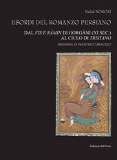 Esordi del romanzo persiano. Dal Vis e R?min di Gorg?ni (XI sec.) al ciclo di Tristano. Ediz. italiana e persiana