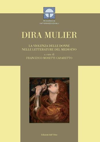 Dira mulier. La violenza delle donne nelle letterature del Medioevo. Ediz. italiana e latina  - Libro Edizioni dell'Orso 2022, Ricerche intermedievali | Libraccio.it