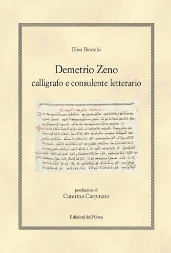 Demetrio Zeno. Calligrafo e consulente letterario - Elisa Bianchi - Libro Edizioni dell'Orso 2022 | Libraccio.it