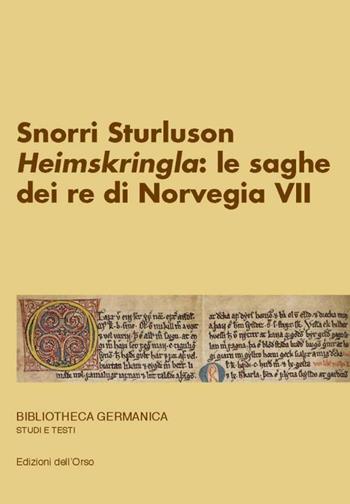 Snorri Sturluson. «Heimskringla»: le saghe dei re di Norvegia. Vol. 7  - Libro Edizioni dell'Orso 2022 | Libraccio.it