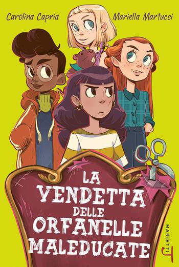 La vendetta delle orfanelle maleducate - Carolina Capria, Mariella Martucci - Libro Marietti Junior 2020, Sweet Home Tornado | Libraccio.it